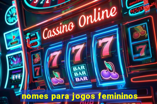 nomes para jogos femininos